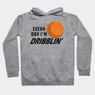 Basketball - Everyday I'm dribblin' Hoodie